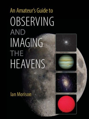 An Amateurs Guide To Observing And Imaging The Heavens Draft Morison I