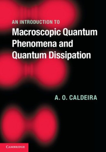 An Introduction To Macroscopic Quantum Phenomena And Quantum Dissipation Draft Caldeira Ao