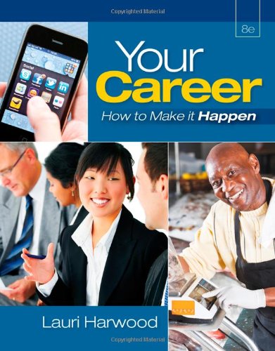 Your Career How To Make It Happen 8th Edition Lauri Harwood
