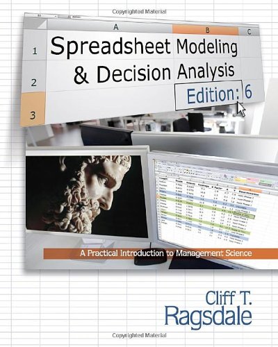 Spreadsheet Modeling Decision Analysis 6th Edition Cliff Ragsdale