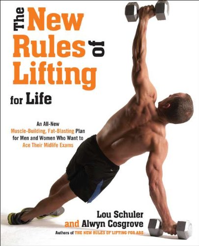 The New Rules Of Lifting For Life An Allnew Musclebuilding Fatblasting Plan For Men And Women Who Want To Ace Their Midlife Exams 1st Edition Lou Schuler
