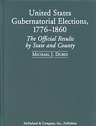 United States Gubernatorial Elections 17761860 The Official Results By State And County Michael J Dubin