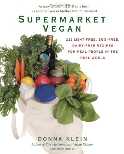 Supermarket Vegan 225 Meatfree Eggfree Dairyfree Recipes For Real People In The Real World Original Donna Klein