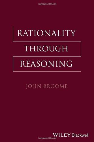 Rationality Through Reasoning 1st John Broome