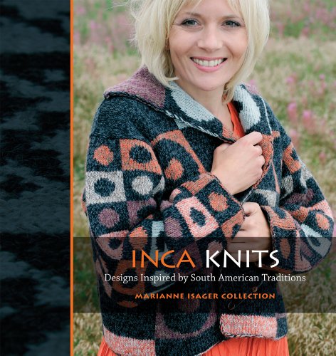 Inca Knits Designs Inspired By South American Traditions Marianne Isager