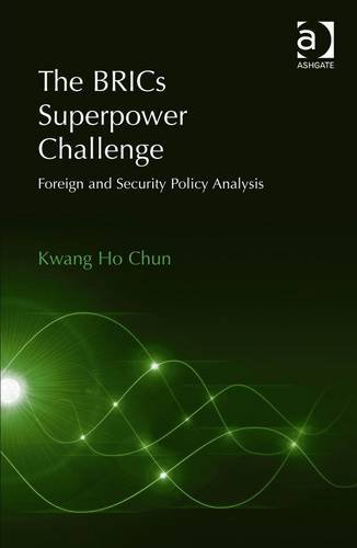 The Brics Superpower Challenge Foreign And Security Policy Analysis 1st Edition Kwang Ho Chun