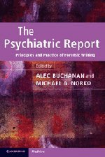 The Psychiatric Report Principles And Practice Of Forensic Writing 1st Edition Alec Buchanan