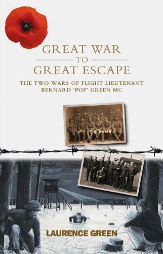 Great War To Great Escape The Two Wars Of Flight Lieutenant Bernard Pop Green Mc Laurence Green