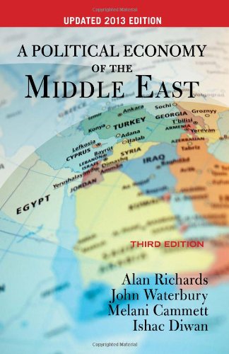A Political Economy Of The Middle East Third Edition Updated 2013 Edition Third Edition Updated 2013 Edition Alan Richards