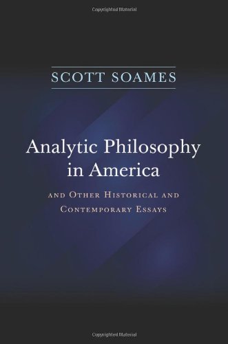 Analytic Philosophy In America And Other Historical And Contemporary Essays Scott Soames