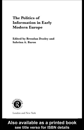 The Politics Of Information In Early Modern Europe 2005th Edition Brendan Dooley