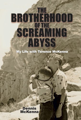 Brotherhood Of The Screaming Abyss My Life With Terence Mckenna 1st Dennis Mckenna
