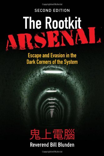 The Rootkit Arsenal Escape And Evasion In The Dark Corners Of The System 2nd Edition Bill Blunden