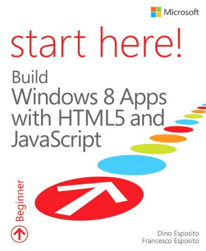 Start Here Build Windows 8 Apps With Html5 And Javascript 1st Edition Dino Esposito