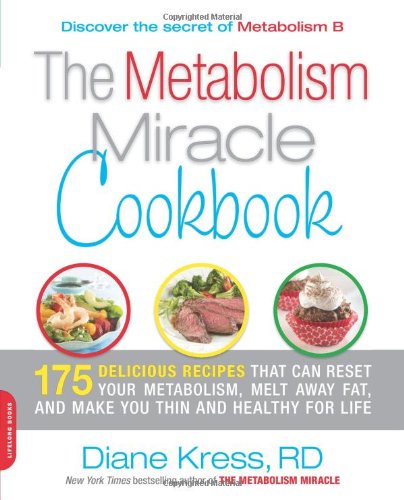 The Metabolism Miracle Cookbook 175 Delicious Meals That Can Reset Your Metabolism Melt Away Fat And Make You Thin And Healthy For Life 1 Original Diane Kress