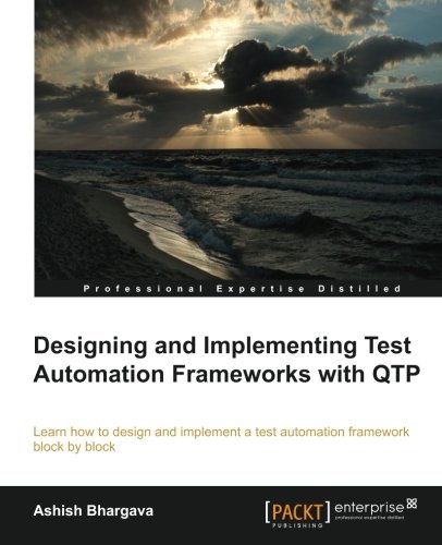 Designing And Implementing Test Automation Frameworks With Qtp Ashish Bhargava
