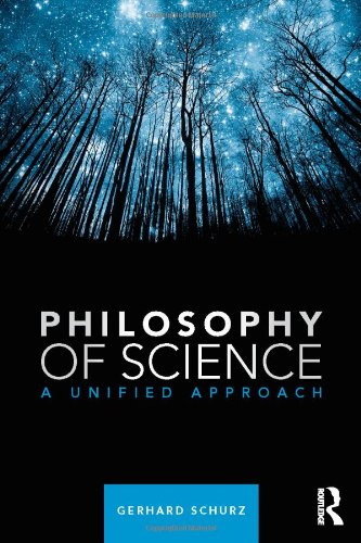 Philosophy Of Science A Unified Approach Gerhard Schurz