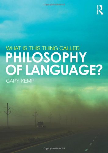 What Is This Thing Called Philosophy Of Language Reprint Gary Kemp