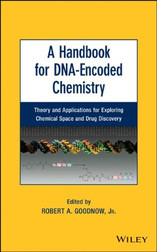 A Handbook For Dnaencoded Chemistry Theory And Applications For Exploring Chemical Space And Drug Discovery 1st Edition Robert A Goodnow Jr