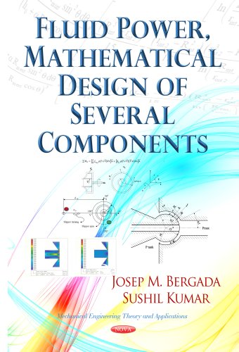 Fluid Power Mathematical Design Of Several Components Josep M Bergada
