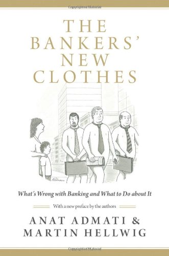The Bankers New Clothes Whats Wrong With Banking And What To Do About It Anat Admati