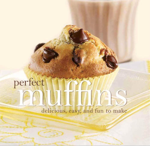 Perfect Muffins Delicious Easy And Fun To Make Karen Perez