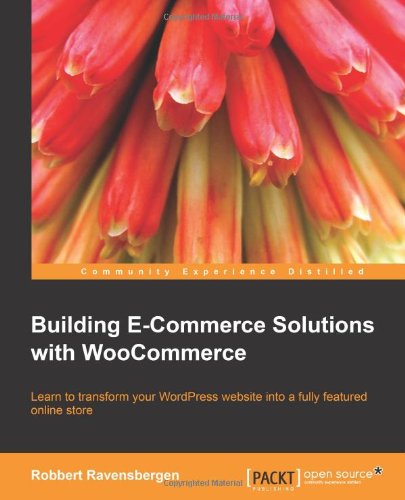 Building Ecommerce Solutions With Woocommerce Robbert Ravensbergen