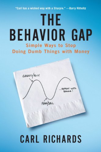 The Behavior Gap Simple Ways To Stop Doing Dumb Things With Money 1st Carl Richards