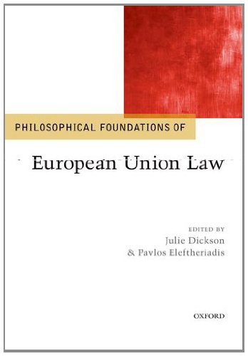 Philosophical Foundations Of Eu Law Julie Dickson Pavlos Eleftheriadis