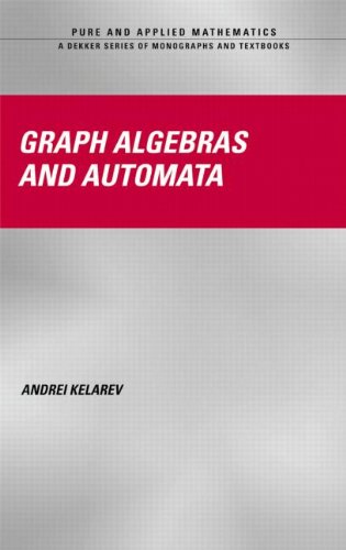 Graph Algebras And Automata 1st Edition Andrei Kelarev