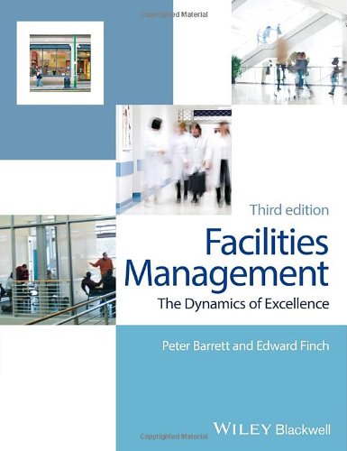 Facilities Management The Dynamics Of Excellence 3rd Edition Peter Barrett