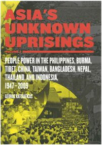 Asias Unknown Uprisings Volume 2 People Power In The Philippines Burma Tibet China Taiwan Bangladesh Nepal Thailand And Indonesia 19472009 George Katsiaficas