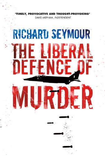 The Liberal Defence Of Murder 1st Edition Richard Seymour