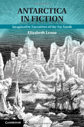 Antarctica In Fiction Imaginative Narratives Of The Far South Dr Elizabeth Leane