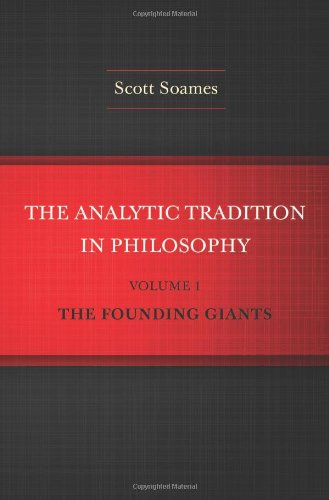 The Analytic Tradition In Philosophy Volume 1 The Founding Giants 1st Scott Soames