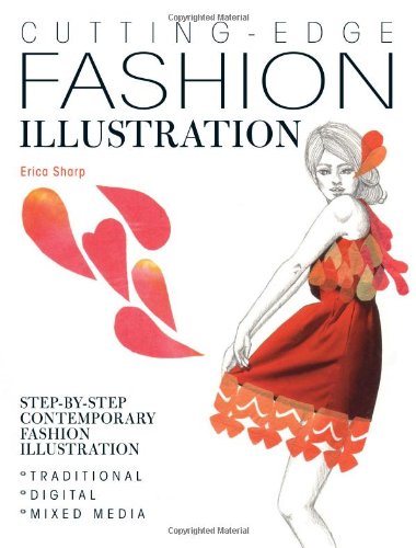 Cutting Edge Fashion Illustration Stepbystep Contemporary Fashion Illustration Traditional Digital And Mixed Media Erica Sharp