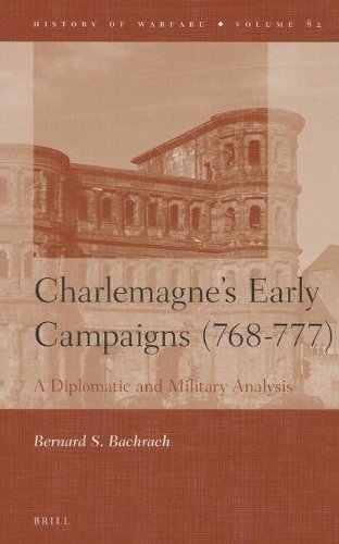 Charlemagnes Early Campaigns 768777 A Diplomatic And Military Analysis Bernard S Bachrach