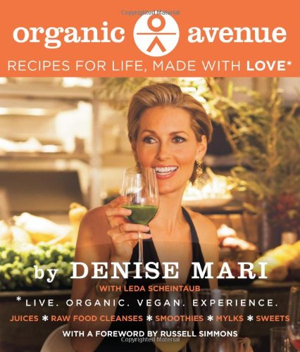 Organic Avenue Recipes For Life Made With Love Denise Mari