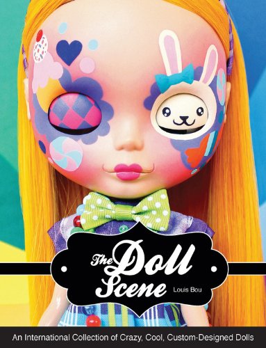 The Doll Scene An International Collection Of Crazy Cool Customdesigned Dolls Louis Bou