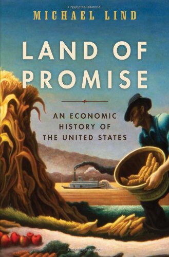 Land Of Promise An Economic History Of The United States 1st Michael Lind