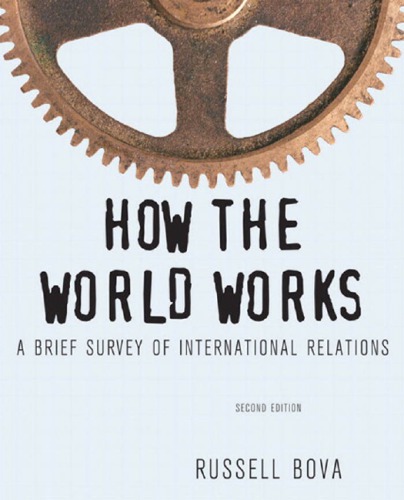 How The World Works A Brief Survey Of International Relations 2nd Ed Russell Bova