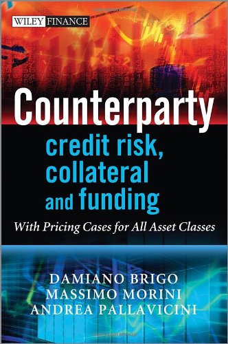 Counterparty Credit Risk Collateral And Funding With Pricing Cases For All Asset Classes 1st Damiano Brigo