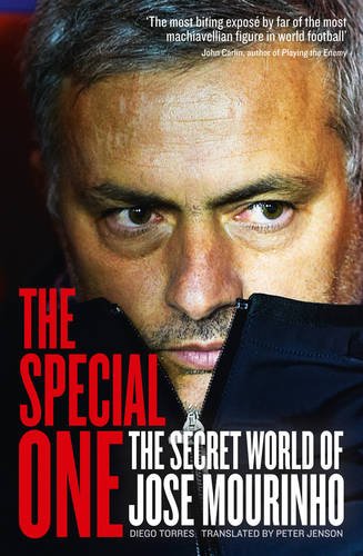 The Special One The Dark Side Of Jose Mourinho Diego Torres