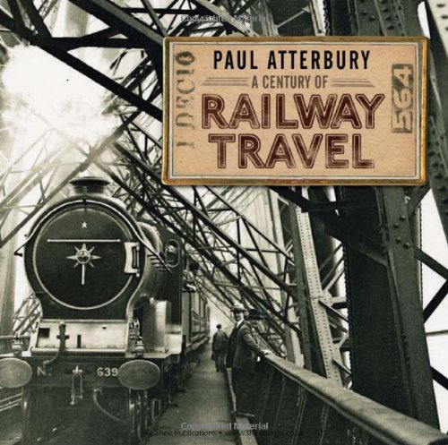 A Century Of Railway Travel Paul Atterbury