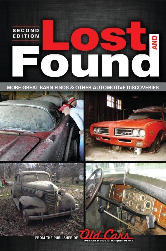 Lost And Found More Great Barn Finds Other Automotive Discoveries 2nd Edition The Publisher Of Old Cars Weekly