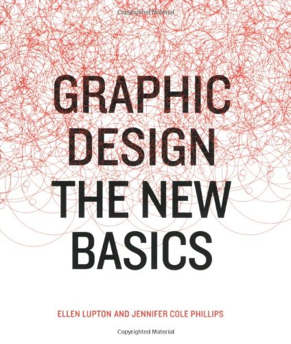 Graphic Design The New Basics 1st Edition Ellen Lupton Jennifer Cole Phillips