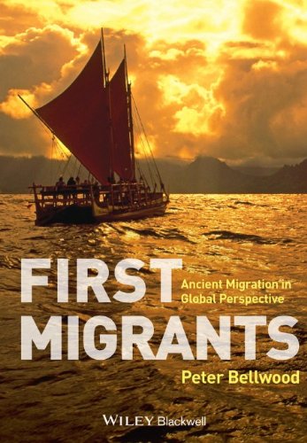 First Migrants Ancient Migration In Global Perspective 1st Edition Peter Bellwood