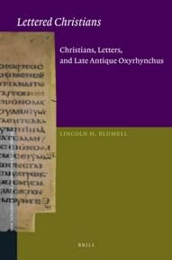 Lettered Christians Christians Letters And Late Antique Lincoln H Blumell