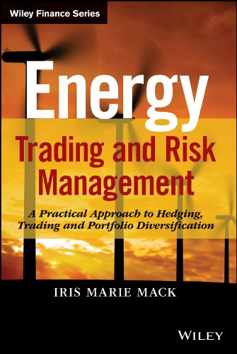 Energy Trading And Risk Management A Practical Approach To Hedging Trading And Portfolio Diversification 1st Edition Iris Marie Mack Phd Emba