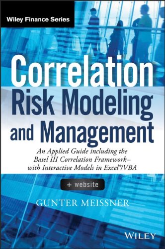 Correlation Risk Modeling And Management Website An Applied Guide Including The Basel Iii Correlation Framework With Interactive Models In Excel Vba 1st Edition Gunter Meissner